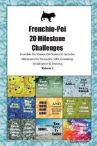 Frenchie-Pei 20 Milestone Challenges Frenchie-Pei Memorable Moments.Includes Milestones for Memories, Gifts, Grooming, Socialization & Training Volume 2