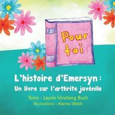 Pour Toi: L'histoire d'Emersyn: Un livre sur l'arthrite juv�nile