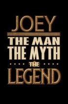 Joey The Man The Myth The Legend: Joey Journal 6x9 Notebook Personalized Gift For Male Called Joey