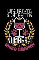 Wine Drinking & Cat Petting Number 1 World Champion: Wine Tasting Journal for the Wine Connoisseur - Wine Lovers Gifts 6'' x 9'' 110 Page Log Book Track