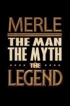 Merle The Man The Myth The Legend: Merle Journal 6x9 Notebook Personalized Gift For Male Called Merle The Man The Myth The Legend