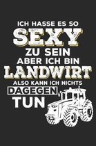 Ich Hasse Es So Sexy Zu Sein Aber Ich Bin Landwirt: A5 Punkteraster - Notebook - Notizbuch - Taschenbuch - Journal - Tagebuch - Ein lustiges Geschenk