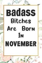 Badass Bitches Are Born In November: Journal, Funny Birthday present, Book Lined Pages Cute Funny Gag Gift