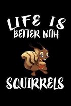 Life Is Better With Squirrels