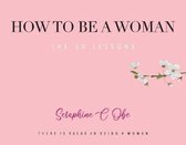 How to Be a Woman