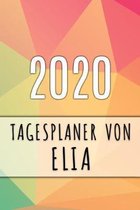 2020 Tagesplaner von Elia: Personalisierter Kalender f�r 2020 mit deinem Vornamen