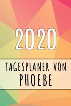 2020 Tagesplaner von Phoebe: Personalisierter Kalender f�r 2020 mit deinem Vornamen