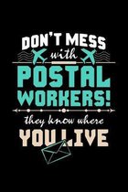 Don't mess with postal workers they know where you live: 110 Pages Lined Journal/Notebook