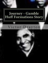 Journey - Gamble Huff Formations Story