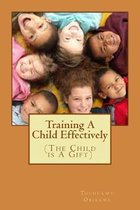 Training A Child Effectively: The Child Is a gift from God