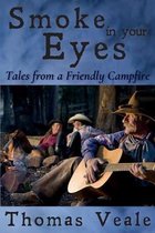 Smoke in Your Eyes: Tales from a Friendly Campfire