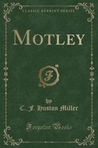 Motley (Classic Reprint)