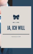 Mr. & Mr. Ja, Ich Will Kalendarium 2019