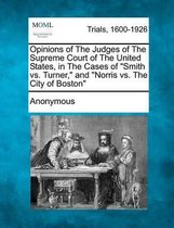 Opinions of the Judges of the Supreme Court of the United States, in the Cases of Smith vs. Turner, and Norris vs. the City of Boston