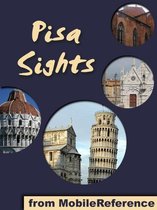 Pisa Sights: a travel guide to the top 25 attractions in Pisa, Tuscany, Italy (Mobi Sights)