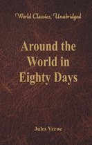 Around the World in Eighty Days (World Classics, Unabridged)