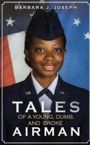 Tales of a Young, Dumb, and Broke Airman