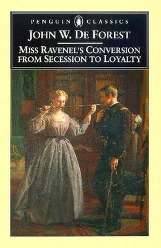 Miss Ravenel's Conversion from Secessions to Loyalty, John W. De