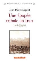 Bibliothèque de l'anthropologie - Une épopée tribale en Iran. Les Bakthyâri
