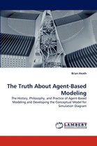 The Truth About Agent-Based Modeling
