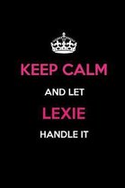 Keep Calm and Let Lexie Handle It