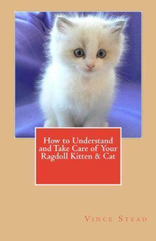 How to Understand and Take Care of Your Ragdoll Kitten & Cat (ebook