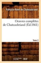 Litterature- Oeuvres Compl�tes de Chateaubriand. Tome 2 (�d.1861)
