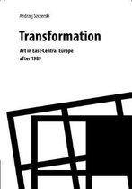 Transformation – Art in East–Central Europe After 1989