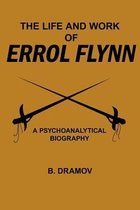 The Life and Work of Errol Flynn