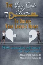 The Love Code: 7 Keys To Unlock Your Lover's Heart