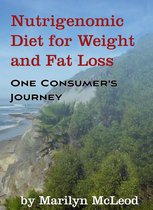 Nutrigenomic Diet for Weight and Fat Loss: One Consumers Journey