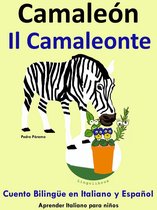 Aprender Italiano para niños. - Cuento Bilingüe en Español e Italiano: Camaleón - Il Camaleonte (Colección aprender Italiano)