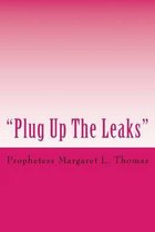 Plug Up The Leaks