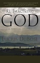 Re-Imagining God, a Spiritual Journey
