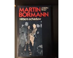 Martin bormann hitlers schaduw - Wulf