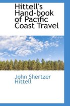 Hittell's Hand-Book of Pacific Coast Travel