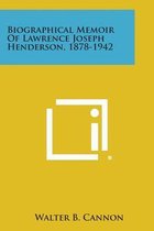 Biographical Memoir of Lawrence Joseph Henderson, 1878-1942