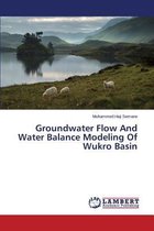Groundwater Flow And Water Balance Modeling Of Wukro Basin