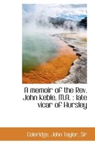 A Memoir of the REV. John Keble, M.A.