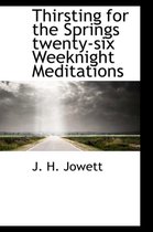 Thirsting for the Springs Twenty-Six Weeknight Meditations