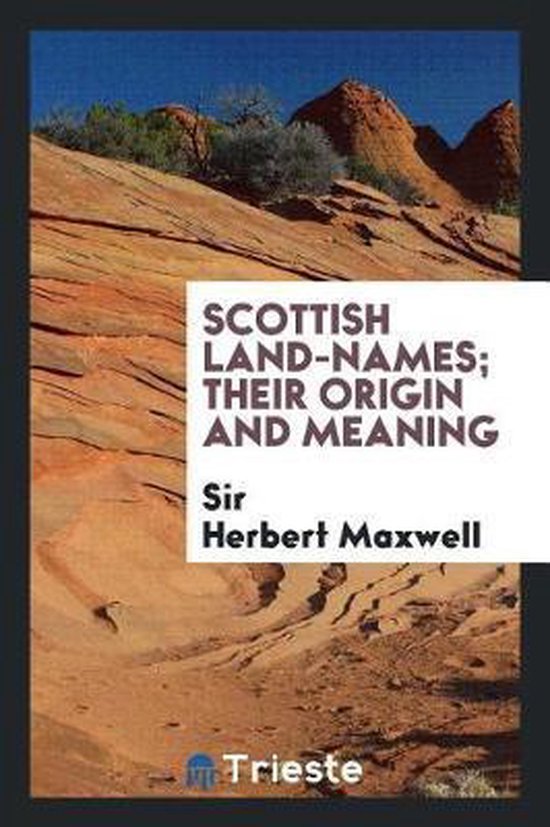 scottish-land-names-their-origin-and-meaning-sir-herbert-maxwell