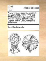 A new voyage, round the world, in the years 1768, 1769, 1770, and 1771; undertaken by order of his present Majesty, performed by, Captain James Cook, in the ship Endeavour Volume 1 of 2