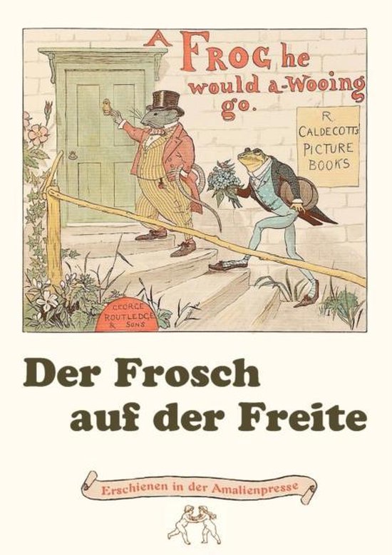 Der Frosch auf der Freite. A Frog he would a-wooing go - cover