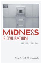 Madness is Civilization - When the Diagnosis Was Social, 1948-1980