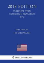 Free Annual File Disclosures (Us Federal Trade Commission Regulation) (Ftc) (2018 Edition)