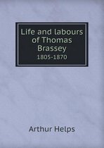 Life and Labours of Thomas Brassey 1805-1870