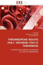 THROMBOPENIE INDUITE PAR L' HEPARINE (TIH) ET THROMBOSE