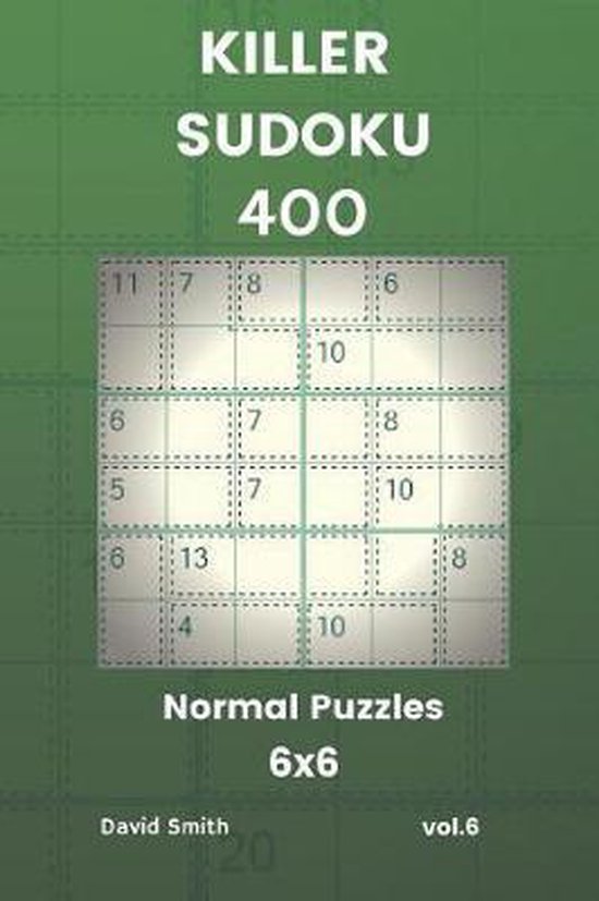 Killer Sudoku- Killer Sudoku - 400 Normal Puzzles 6x6 Vol.6, David ...