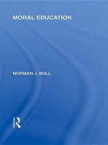 Moral Education (International Library of the Philosophy of Education Volume 4)