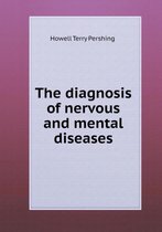 The diagnosis of nervous and mental diseases